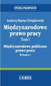 Międzynarodowe Prawo Pracy Tom1 Międzynarodowe publiczne prawo pracy. Wolumen 1. Autor: Świątkowski Andrzej Marian. Dadada.pl Okładka książki Międzynarodowe Prawo Pracy Tom1 Międzynarodowe publiczne prawo pracy. Wolumen 1