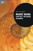 Miłość ducha Czym jest i jak osiąga spełnienie. Autor: Bert Hellinger. Dadada.pl Okładka książki Miłość ducha Czym jest i jak osiąga spełnienie