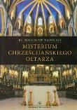 Misterium chrześcijańskiego ołtarza. Autor: Nadolski Bogusław. Dadada.pl Okładka książki Misterium chrześcijańskiego ołtarza