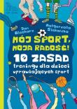 Okładka książki Mój sport, moja radość. 10 zasad treningu