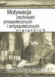 Okładka książki Motywacja zachowań prospołecznych i antyspołecznych nieletnich