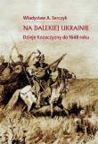 Okładka książki Na  dalekiej ukrainie do 1648