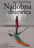 Nadobna dziewica. Autor: Joyce Carol Oates. Dadada.pl Okładka książki Nadobna dziewica