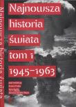 Najnowsza historia świata tom 1 1945 - 1963. Autor: Patek Artur, Jan Rydel, Janusz Józef Węc. Dadada.pl Okładka książki Najnowsza historia świata tom 1 1945 - 1963