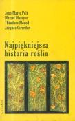 Najpiękniejsza historia roślin. Autor: Pelt Jean-Marie, Mazoyer Marcel, Monod Theodore. Dadada.pl Okładka książki Najpiękniejsza historia roślin