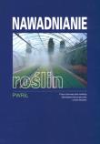 Nawadnianie roślin. Autor: Stanisław Karczmarczyk (red.). Dadada.pl Okładka książki Nawadnianie roślin