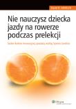 Nie nauczysz dziecka jazdy na rowerze podczas prelekcji. Autor: Sandler David H.. Dadada.pl Okładka książki Nie nauczysz dziecka jazdy na rowerze podczas prelekcji