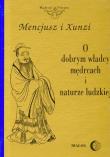 O dobrym władcy mędrcach i naturze ludzkiej. Autor: Mencjusz, Xunzi. Dadada.pl Okładka książki O dobrym władcy mędrcach i naturze ludzkiej
