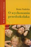 O wychowaniu przedszkolaka DiKŚW. Autor: Beata Nadolna. Dadada.pl Okładka książki O wychowaniu przedszkolaka DiKŚW