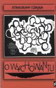 O wychowaniu. Autor: Czajka Stanisław. Dadada.pl Okładka książki O wychowaniu