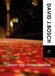 Oblicza misji chrześcijańskiej. Autor: Bosch David J.. Dadada.pl Okładka książki Oblicza misji chrześcijańskiej