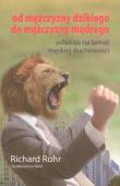 Od mężczyzny dzikiego do mężczyzny mądrego. Autor: Richard Rohr. Dadada.pl Okładka książki Od mężczyzny dzikiego do mężczyzny mądrego