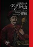 Okładka książki Od ugody hadziackiej do Cudnowa. Kozaczyzna między Rzecząpospolitą a Moskwą w latach 1658-1660