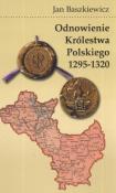 Okładka książki Odnowienie królestwa polskiego 1295 - 1320