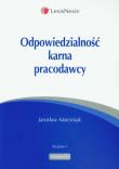 Odpowiedzialność karna pracodawcy. Autor: Marciniak Jarosław. Dadada.pl Okładka książki Odpowiedzialność karna pracodawcy