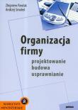 Organizacja firmy Projektowanie budowa usprawnianie. Autor: Zbigniew Pawlak, Smoleń Andrzej. Dadada.pl Okładka książki Organizacja firmy Projektowanie budowa usprawnianie