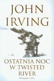 Ostatnia noc w Twisted River - John Irving. Autor: John Irving. Dadada.pl Okładka książki Ostatnia noc w Twisted River - John Irving