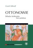 Ottonowie Władza królewska bez państwa. Autor: Althoff Gerd. Dadada.pl Okładka książki Ottonowie Władza królewska bez państwa