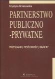 Partnerstwo publiczno - prywatne. Autor: Brzozowska Krystyna. Dadada.pl Okładka książki Partnerstwo publiczno - prywatne
