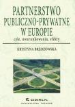 Partnerstwo publiczno-prywatne w Europie. Autor: Brzozowska Krystyna. Dadada.pl Okładka książki Partnerstwo publiczno-prywatne w Europie