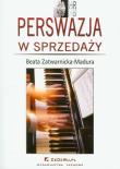 Perswazja w sprzedaży. Autor: Zatwarnicka-Madura Beata. Dadada.pl Okładka książki Perswazja w sprzedaży