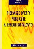 Pierwsze oferty publiczne na rynkach kapitałowych. Autor: Sukacz Dawid. Dadada.pl Okładka książki Pierwsze oferty publiczne na rynkach kapitałowych