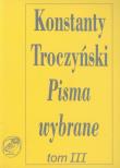 Pisma wybrane tom 3. Autor: Troczyński Konstanty. Dadada.pl Okładka książki Pisma wybrane tom 3
