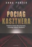 Pociąg Kasztnera. Autor: Porter Anna. Dadada.pl Okładka książki Pociąg Kasztnera