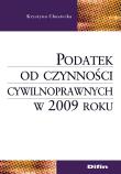Podatek od czynności cywilnoprawnych w 2009 roku. Autor: Chustecka Krystyna. Dadada.pl Okładka książki Podatek od czynności cywilnoprawnych w 2009 roku