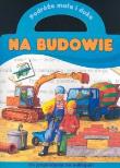 Okładka książki Podróże małe i duże - Na budowie