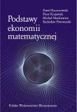 Podstawy ekonomii matematycznej. Autor: Kaczorowski Paweł, Krajewski Piotr, Mackiewicz Michał, Piwowarski Radosław. Dadada.pl Okładka książki Podstawy ekonomii matematycznej