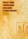 Opakowanie Polityczne religijne i kulturalne aspekty sprawy polskiej na Kresach Wschodnich