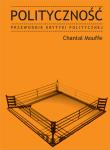 Polityczność. Przewodnik Krytyki Politycznej. Autor: Chantal Mouffe. Dadada.pl Okładka książki Polityczność. Przewodnik Krytyki Politycznej