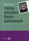 Polityka kulturalna Stanów Zjednoczonych. Autor: Frederic Martel. Dadada.pl Okładka książki Polityka kulturalna Stanów Zjednoczonych