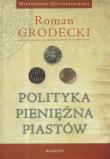 Polityka pieniężna Piastów. Autor: Grodecki Roman. Dadada.pl Okładka książki Polityka pieniężna Piastów