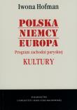 Polska Niemcy Europa Program zachodni paryskiej Kultury. Autor: Hofman Iwona. Dadada.pl Okładka książki Polska Niemcy Europa Program zachodni paryskiej Kultury