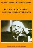 Polski testament Ojczyzna Europa Cywilizacja. Autor: Bocheński Józef Maria. Dadada.pl Okładka książki Polski testament Ojczyzna Europa Cywilizacja