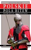 Polskie pola bitew w świetle archeologii. Autor: Wolski Krzysztof. Dadada.pl Okładka książki Polskie pola bitew w świetle archeologii