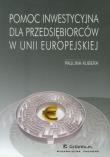 Pomoc inwestycyjna dla przedsiębiorców w Unii Europejskiej. Autor: Kubera Paulina. Dadada.pl Okładka książki Pomoc inwestycyjna dla przedsiębiorców w Unii Europejskiej