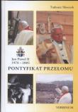 Pontyfikat przełomu Jan Paweł II 1978 - 2005. Autor: Skoczek Tadeusz. Dadada.pl Okładka książki Pontyfikat przełomu Jan Paweł II 1978 - 2005