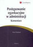 Postępowanie egzekucyjne w administracji komentarz. Autor: Przybysz Piotr. Dadada.pl Okładka książki Postępowanie egzekucyjne w administracji komentarz
