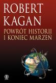 Powrót historii i koniec marzeń. Autor: Kagan Robert. Dadada.pl Okładka książki Powrót historii i koniec marzeń
