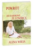 Powrót kobiety do harmonii ze Stwórcą. Autor: Alina Wieja. Dadada.pl Okładka książki Powrót kobiety do harmonii ze Stwórcą