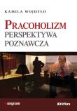 Okładka książki Pracoholizm. Perspektywa poznawcza  DIFIN