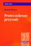 Prawo ochrony przyrody. Autor: Rakoczy Bartosz. Dadada.pl Okładka książki Prawo ochrony przyrody