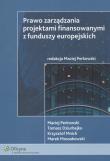 Prawo zarządzania projektami finasowymi z funduszy europejskiej. Autor: Perkowski Maciej. Dadada.pl Okładka książki Prawo zarządzania projektami finasowymi z funduszy europejskiej