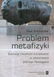 Problem metafizyki. Autor: Borowska Ewa. Dadada.pl Okładka książki Problem metafizyki