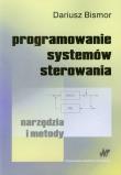 Programowanie systemów sterowania. Autor: Bismor Dariusz. Dadada.pl Okładka książki Programowanie systemów sterowania