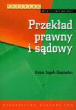 Przekład prawny i sądowy. Autor: Jopek-Bosiacka Anna. Dadada.pl Okładka książki Przekład prawny i sądowy