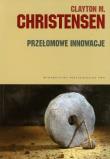 Przełomowe innowacje. Autor: Clayton M. Christensen. Dadada.pl Okładka książki Przełomowe innowacje